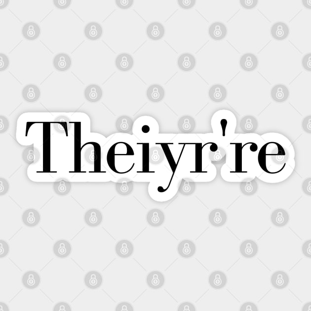 Theiyr're Their There They're Grammar Typo Essential, grammar guru, grammar addict, grammar police, Sticker by Kittoable